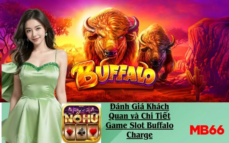Đánh Giá Khách Quan và Chi Tiết Game Slot Buffalo Charge