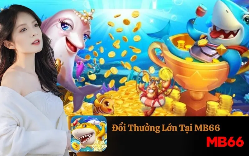 Đổi Thưởng Lớn Tại MB66