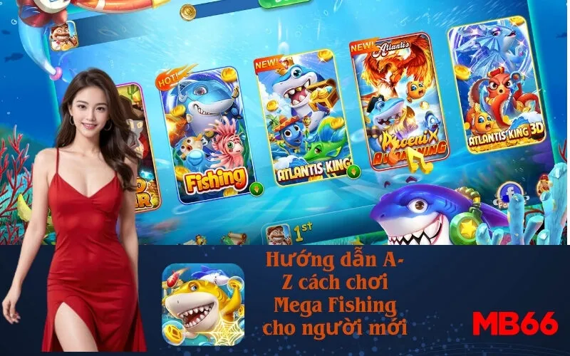 Hướng dẫn A-Z cách chơi Mega Fishing cho người mới