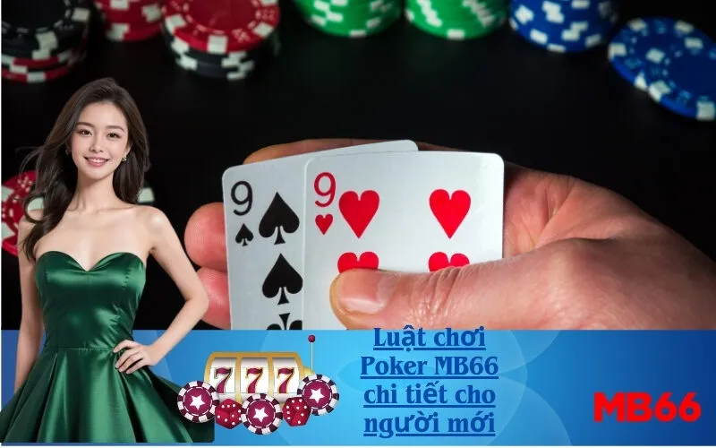 Luật chơi Poker MB66 chi tiết cho người mới