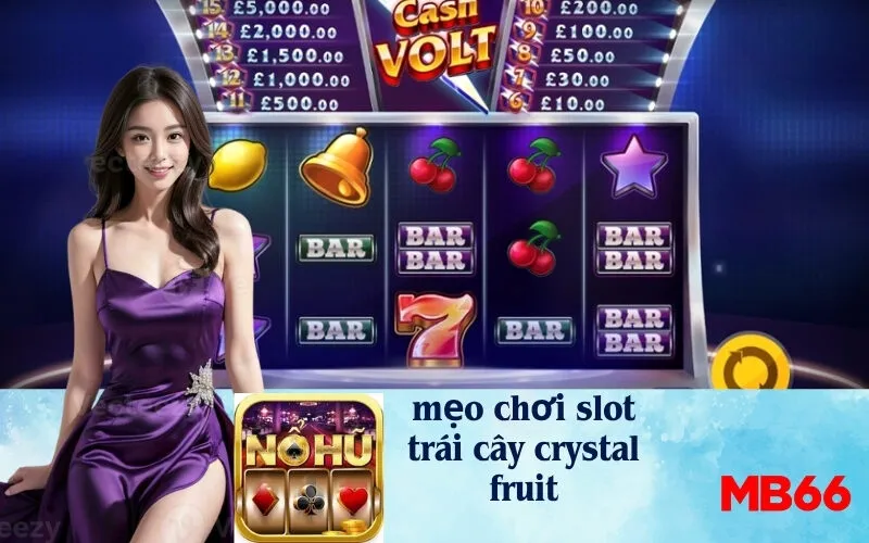 mẹo chơi slot trái cây crystal fruit