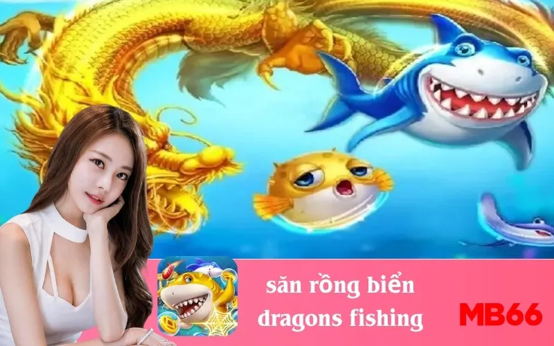 săn rồng biển dragons fishing