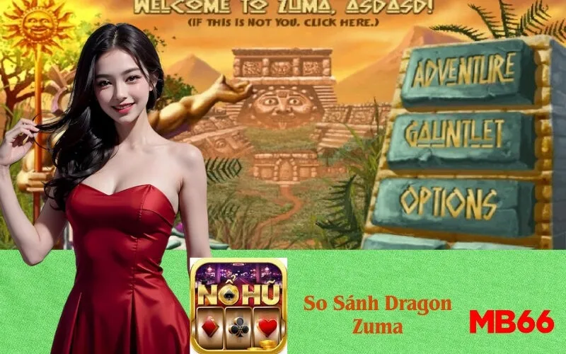 So Sánh Dragon Zuma